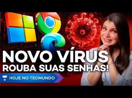 ATUALIZE AGORA: 'VÍRUS INVISÍVEL' NO CHROME E EDGE! NUBANK, FALHA NO 7-ZIP, TAXA DAS BLUSINHAS E +