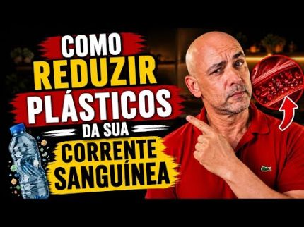 COMO REDUZIR PLÁSTICOS DA SUA CORRENTE SANGUÍNEA