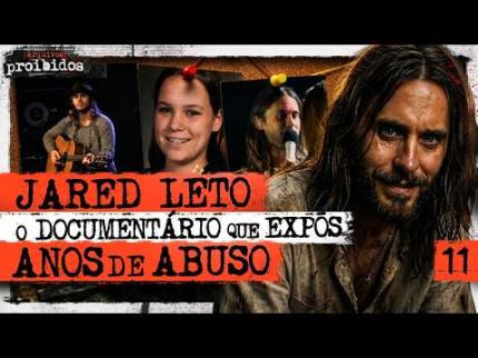 A QUEDA DE JARED LETO: O DOCUMENTÁRIO QUE EXPÔS ANOS DE ABUSO - Arquivos Proibidos #011