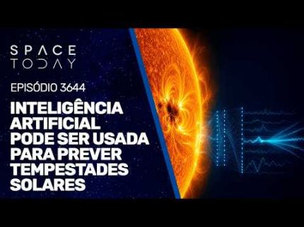 INTELIGÊNCIA ARTIFICIAL PODE SER USADA PARA PREVER TEMPESTADES SOLARES!!!