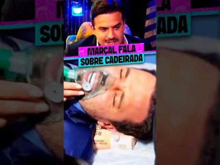 MARÇAL REVELA BASTIDORES DA CADEIRADA