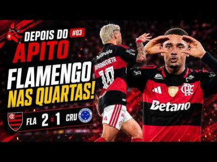 DEPOIS DO APITO #03 | FLAMENGO 2x1 CRUZEIRO: CLASSIFICADO ÀS QUARTAS DA LIBERTADORES!
