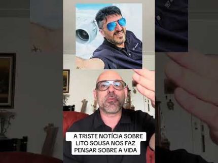 A TRISTE NOTÍCIA SOBRE LITO SOUSA NOS FAZ PENSAR SOBRE A VIDA