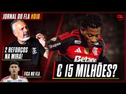 JORNAL DO FLA #010 | FLAMENGO DEFINE PREÇO DE PLATA E BUSCA DOIS REFORÇOS; CARRASCAL FICA