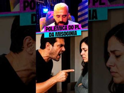 POLÊMICA DO PL DA MISOGINIA