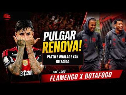JORNAL DO FLA #013 | PULGAR RENOVA! PLATA E WALLACE YAN DE SAÍDA; PRÉ-JOGO: FLAMENGO X BOTAFOGO