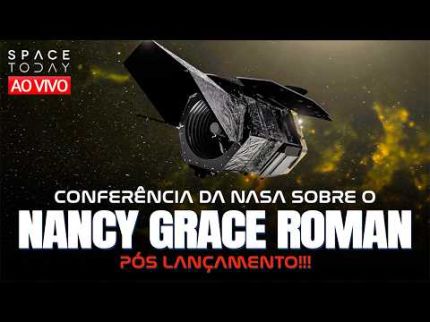 CONFERÊNCIA DA NASA PÓS LANÇAMENTO DO NANCY GRACE ROMAN TELESCOPE !!!!
