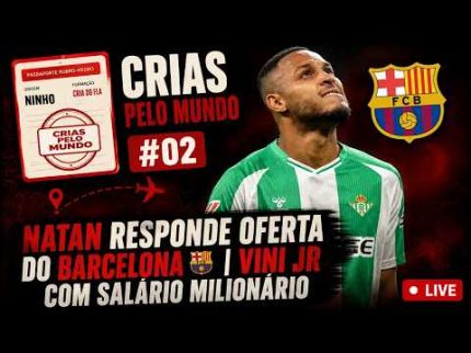 NATAN RESPONDE BARCELONA, VINI JR É BRASILEIRO COM MAIOR SALÁRIO E + | CRIAS PELO MUNDO #02