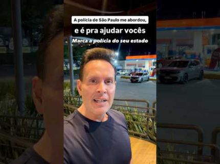 A polícia de São Paulo me abordou, e é pra ajudar vocês. Marca a polícia do seu estado!