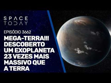 MEGA-TERRA!!! DESCOBERTO UM EXOPLANETA 23 VEZES MAIS MASSIVO QUE A TERRA