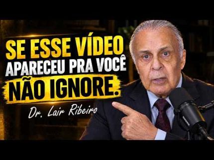 Dr. Lair Ribeiro | 15 Minutos Que Vão Mudar Sua Vida
