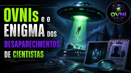 OVNIs e o enigma dos desaparecimentos de cientistas - OVNI Hoje!