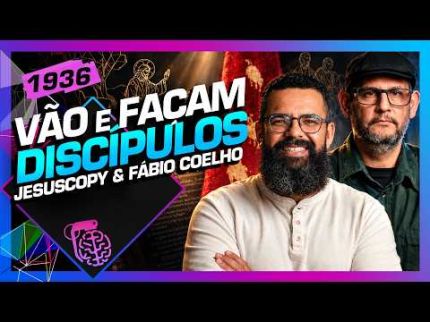 VÃO E FAÇAM DISCÍPULOS: DOUGLAS GONÇALVES E FÁBIO COELHO - Inteligência Ltda. Podcast #1936