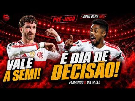 JORNAL DO FLA #025 | É DIA DE DECISÃO! PRÉ-JOGO: FLAMENGO X DEL VALLE: VALE VAGA NA SEMIFINAL!