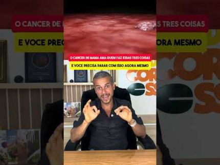 CÂNCER DE MAMA AMA QUEM FAZ ESSAS TRÊS COISAS