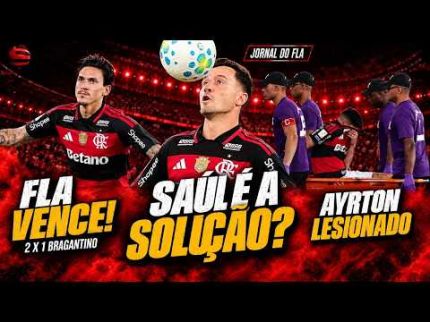 JORNAL DO FLA #026 | SAÚL É SOLUÇÃO? FLA VENCE E ABRE VANTAGEM | AYRTON LUCAS LESIONADO