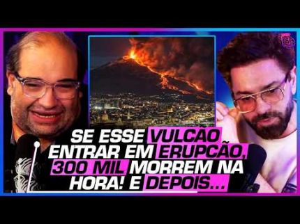 O FIM DO MUNDO PELOS VULCÕES PODE VIRAR REALIDADE? - SÉRGIO SACANI E DANIEL LOPEZ