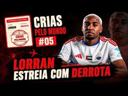 LORRAN SOFRE EM 1º JOGO, VINI JR EM MÁ FASE E + | CRIAS PELO MUNDO #05