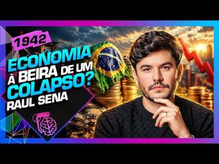 ECONOMIA BRASILEIRA À BEIRA DE UM COLAPSO? RAUL SENA - Inteligência Ltda. Podcast #1942