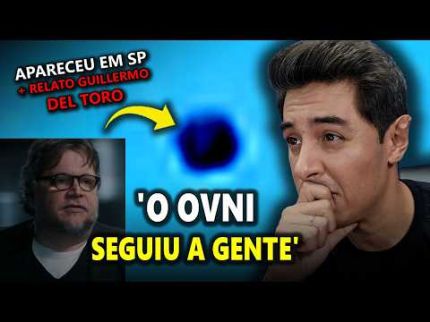 APARECEU EM SÃO PAULO + GUILLERMO DEL TORO VIU DISCO-VOADOR: 'NUNCA SENTI TANTO MEDO' + FURACÃO POLO
