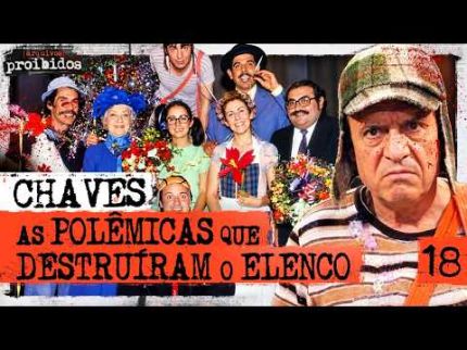 CHAVES: AS POLÊMICAS QUE DESTRUÍRAM O ELENCO - Arquivos Proibidos #018
