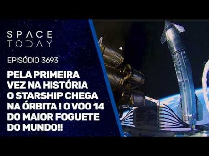 PELA PRIMEIRA VEZ NA HISTÓRIA O STARSHIP CHEGA NA ÓRBITA!  O VOO 14 DO MAIOR FOGUETE DO MUNDO!!