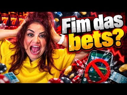 FIM DAS BETS NO BRASIL?