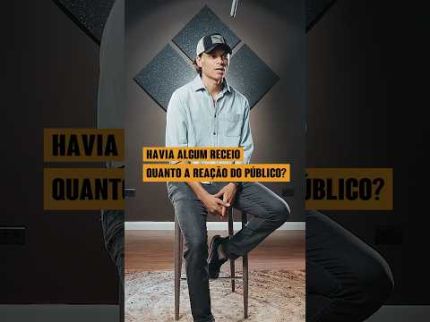 HAVIA ALGUM RECEIO QUANTO A REAÇÃO DO PÚBLICO