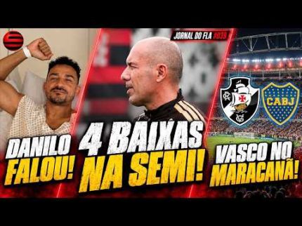 JORNAL DO FLA #039 | 4 BAIXAS NA SEMI! DANILO FALA APÓS CIRURGIA! VASCO NO MARACANÃ