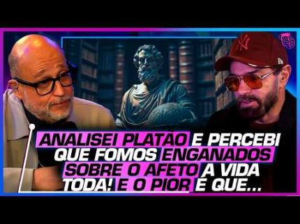 A ILUSÃO do AMOR nobre e a FALHA de PLATÃO - CLÓVIS DE BARROS