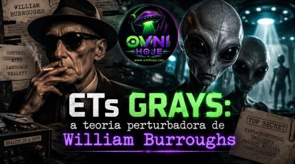 ETs grays: a teoria perturbadora de William Burroughs - OVNI Hoje!