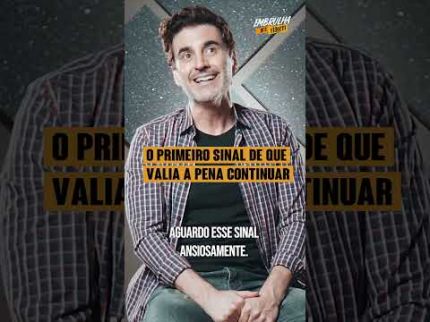 O PRIMEIRO SINAL DE QUE VALIA A PENA CONTINUAR