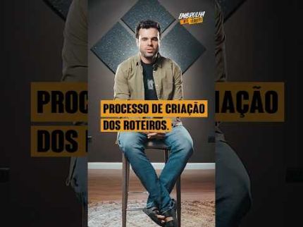 PROCESSO DE CRIAÇÃO DOS ROTEIROS